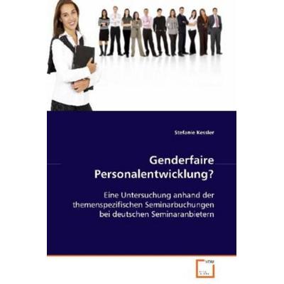 Kessler Stefanie: Genderfaire Personalentwicklung?, Taschenbuch von Stefanie Kessler, VDM, 978-3-639-08528-0