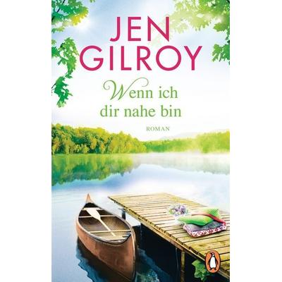 Wenn ich dir nahe bin, Taschenbuch von Jen Gilroy, Penguin, 978-3-328-10414-8