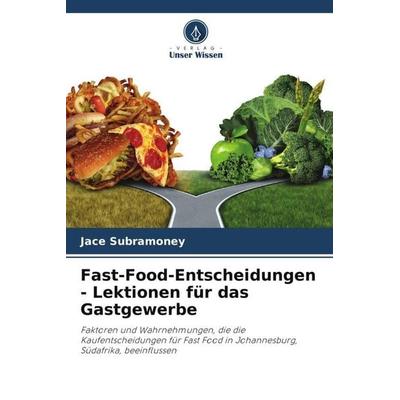 Fast-Food-Entscheidungen - Lektionen für das Gastgewerbe, Taschenbuch von Jace Subramoney,Tracey McKay, Verlag Unser Wissen, 978-620-5-28497-1