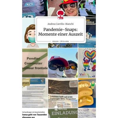 Pandemie-Snaps: Momente einer Auszeit. Life is a Story - story.one, Gebundene Ausgabe von Andrea Carrillo-Bianchi, Story.one publishing,