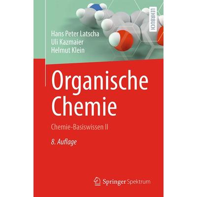 Organische Chemie, Taschenbuch von Hans Peter Latscha,Uli Kazmaier,Helmut Klein, Springer Berlin, 978-3-662-67009-5