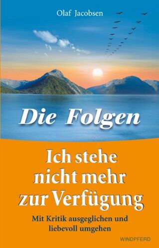 Olaf Jacobsen - Ich stehe nicht mehr zur Verfügung - Die Folgen. Mit Kritik ausgeglichen und liebevoll umgehen - Preis vom 30.09.2026 09:01:18 h
