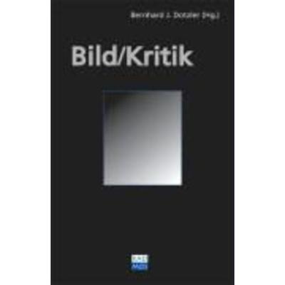 Bild / Kritik, Taschenbuch von Bernhard Dotzler, Kulturverlag Kadmos, 978-3-86599-081-5