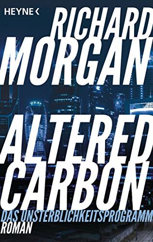 Richard Morgan - Altered Carbon - Das Unsterblichkeitsprogramm: Roman - Preis vom 13.10.2026 11:25:28 h