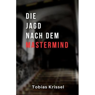 Freising-Krimi / Die Jagd nach dem Mastermind, Taschenbuch von Tobias Krissel, Epubli, 978-3-7584-7803-1