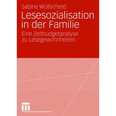 Lesesozialisation in der Familie, Taschenbuch von Sabine Wollscheid, VS Verlag für Sozialwissenschaften, 978-3-531-15819-8