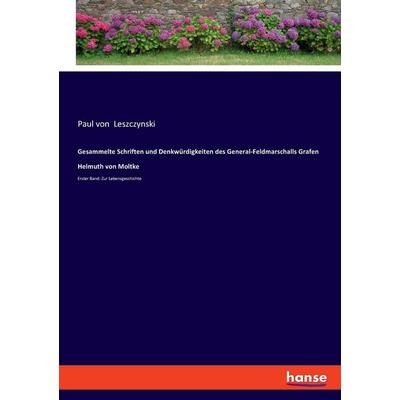 Gesammelte Schriften und Denkwürdigkeiten des General-Feldmarschalls Grafen Helmuth von Moltke, Taschenbuch von Paul Leszczynski, Hansebooks,