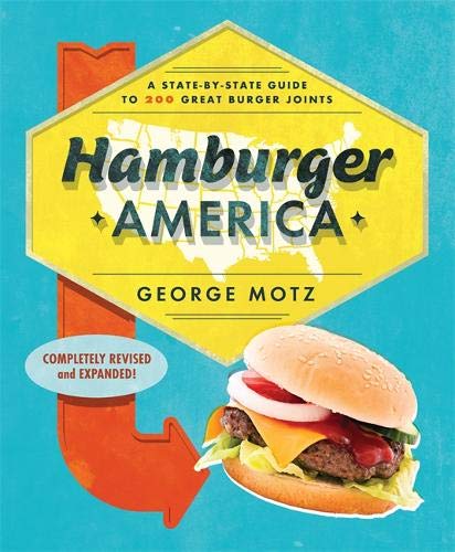 George Motz - Hamburger America: A State-By-State Guide to 200 Great Burger Joints - Preis vom 09.10.2026 07:28:09 h