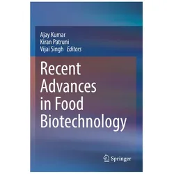 Recent Advances in Food Biotechnology, Fachbücher von Vijai Singh, Ajay Kumar, Kiran Patruni