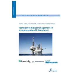 Technisches Risikomanagement in produzierenden Unternehmen, Fachbücher von Robert Schmitt, Anton Czech, Thomas Prefi, Thomas Zentis