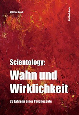 Wilfried Handl - Scientology: Wahn und Wirklichkeit. 28 Jahre in einer Psychosekte - Preis vom 11.10.2026 15:43:13 h