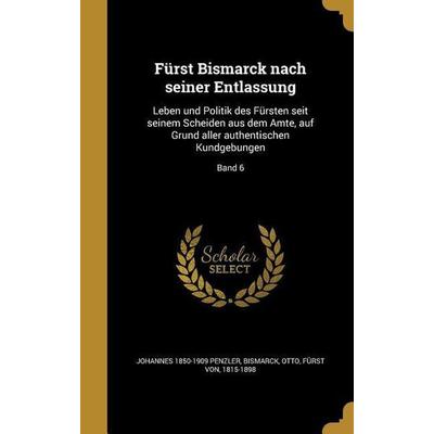Fürst Bismarck nach seiner Entlassung, Gebundene Ausgabe von Johannes Penzler, Creative Media Partners, LLC, 978-1-362-17951-1
