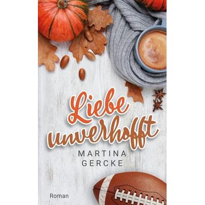 Liebe unverhofft, Taschenbuch von Martina Gercke, BoD – Books on Demand, 978-3-7543-9729-9