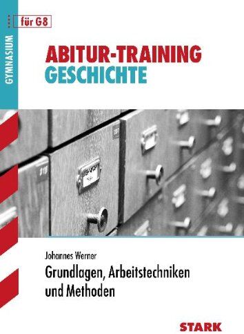 Johannes Werner - Abitur-Training Geschichte / Grundlagen, Arbeitstechniken und Methoden.: für G8 - Preis vom 15.10.2026 23:06:25 h