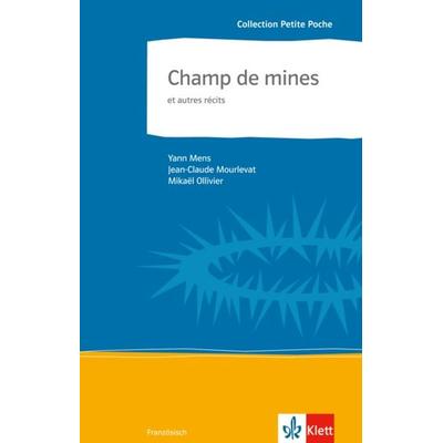 Champ de mines et autres récits, Taschenbuch von Yann Mens,Jean-Claude Mourlevat,Mikael Ollivier, Klett Sprachen GmbH, 978-3-12-591401-8