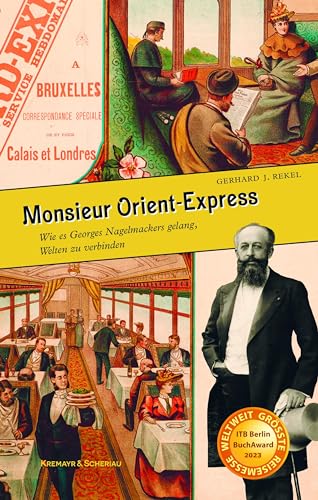 Rekel, Gerhard J. - Monsieur Orient-Express: Wie es Georges Nagelmackers gelang, Welten zu verbinden - Preis vom 15.10.2026 23:06:25 h