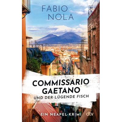 Commissario Gaetano und der lügende Fisch, Taschenbuch von Fabio Nola, dtv