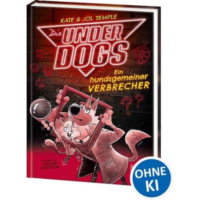 Die Underdogs (Band 2) - Ein hundsgemeiner Verbrecher, Gebundene Ausgabe von Kate Temple,Jol Temple, Loewe, 978-3-7432-1330-2
