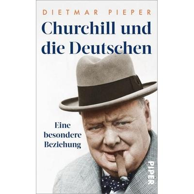 Churchill und die Deutschen, Gebundene Ausgabe von Dietmar Pieper, Piper, 978-3-492-07237-3