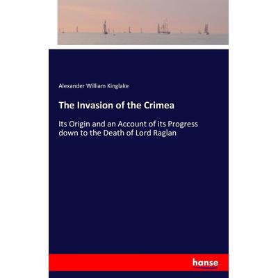 The Invasion of the Crimea, Taschenbuch von Alexander William Kinglake, Hansebooks, 978-3-7411-7899-3