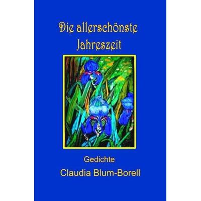 Die allerschönste Jahreszeit, Taschenbuch von Claudia Blum-Borell, Epubli, 978-3-8442-4151-8