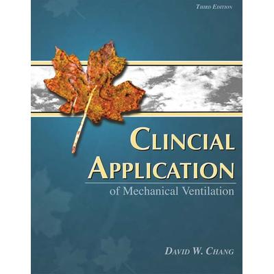 Clinical Application of Mechanical Ventilation, Taschenbuch von David W. Chang, Cengage Learning, 978-1-4018-8485-7
