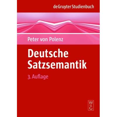 Deutsche Satzsemantik, Taschenbuch von Peter Polenz, De Gruyter, 978-3-11-020366-0