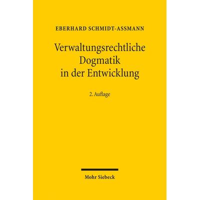 Verwaltungsrechtliche Dogmatik in der Entwicklung, Gebundene Ausgabe von Eberhard Schmidt-Assmann, Mohr Siebeck, 978-3-16-162418-6