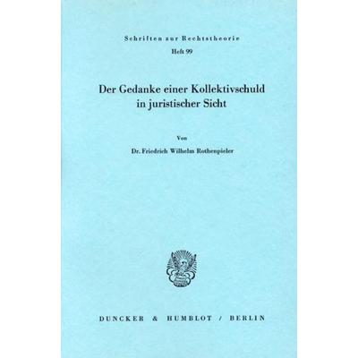 Der Gedanke einer Kollektivschuld in juristischer Sicht., Taschenbuch von Friedrich Wilhelm Rothenpieler, Duncker & Humblot, 978-3-428-05134-2