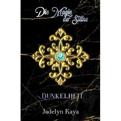 KAMMS-Reihe / Die Magie der Steine - Dunkelheit, Taschenbuch von Jadelyn Kaya, Epubli, 978-3-7575-3254-3