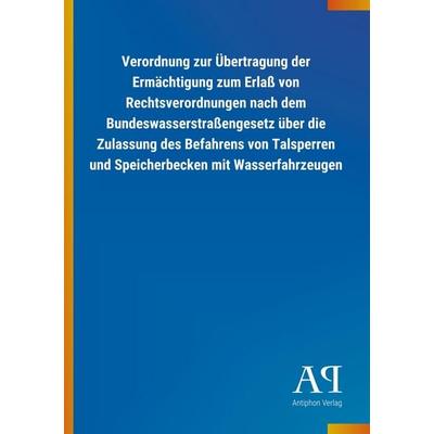 Verordnung zur Übertragung der Ermächtigung zum Erlaß von Re, Taschenbuch von Antiphon Verlag, Antiphon, 978-3-7314-0493-4