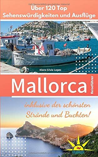 Klara-Silvia Lopez - Mallorca Reiseführer: Über 120 Top Sehenswürdigkeiten und Ausflüge inklusive der schönsten Strände und Buchten - Preis vom 19.10.2026 19:33:35 h