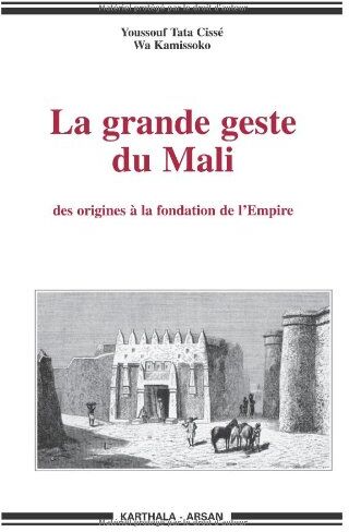 Youssouf Tata Cissé - La grande geste du Mali : des origines à la fondation de l'Empire : des traditions de Krina aux colloques de Bamako - Preis vom 30.09.2026 22:30:23 h