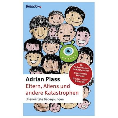 Eltern, Aliens und andere Katastrophen, Taschenbuch von Adrian Plass, Brendow, 978-3-86506-742-5