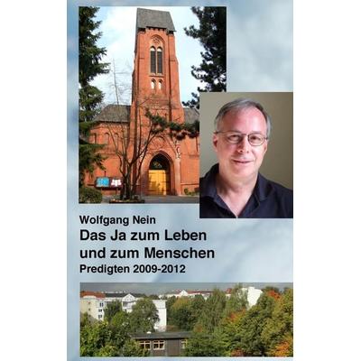 Das Ja zum Leben und zum Menschen, Taschenbuch von Wolfgang Nein, BoD – Books on Demand, 978-3-8482-4463-8