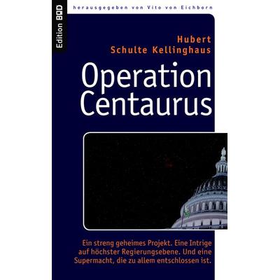 Operation Centaurus, Taschenbuch von Hubert Schulte Kellinghaus, BoD – Books on Demand