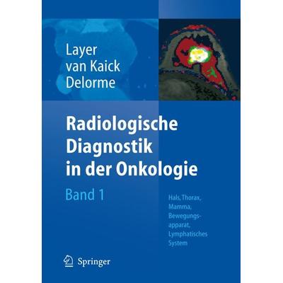 Radiologische Diagnostik in der Onkologie, Gebundene Ausgabe von Günter Layer,Gerhard Kaick, Springer Berlin, 978-3-540-66991-3