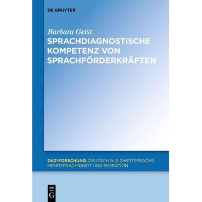 Sprachdiagnostische Kompetenz von Sprachförderkräften, Gebundene Ausgabe von Barbara Geist, De Gruyter Oldenbourg, 978-3-11-030847-1