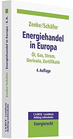 Ines Zenke - Energiehandel in Europa: Öl, Gas, Strom, Derivate, Zertifikate (C. H. Beck Energierecht) - Preis vom 06.10.2026 07:26:00 h