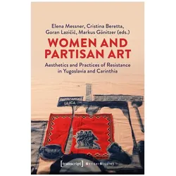 Women and Partisan Art, Fachbücher von Elena Messner, Cristina Beretta, Markus Gönitzer, Goran Lazicic
