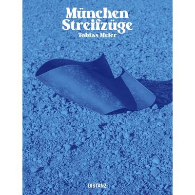 München – Streifzüge, Gebundene Ausgabe von Tobias Meier, Distanz Verlag, 978-3-95476-670-3