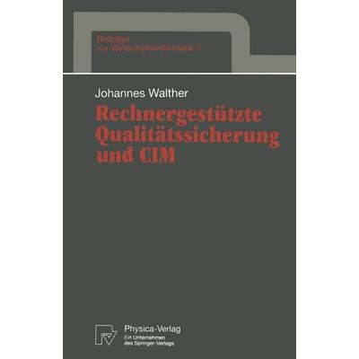 Rechnergestützte Qualitätssicherung und CIM, Taschenbuch von Johannes Walther, Physica, 978-3-7908-0684-7