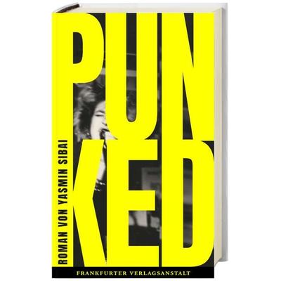 PUNKED, Gebundene Ausgabe von Yasmin Sibai, Frankfurter Verlagsanstalt, 978-3-627-00307-4