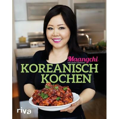 Koreanisch kochen, Gebundene Ausgabe von Maangchi,Lauren Chattman, Riva, 978-3-7423-0356-1