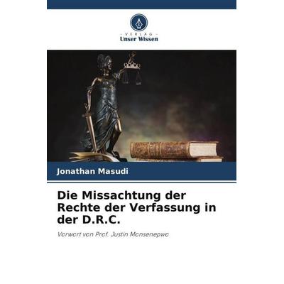 Die Missachtung der Rechte der Verfassung in der D.R.C., Taschenbuch von Jonathan MASUDI, Verlag Unser Wissen, 978-620-5-86118-9