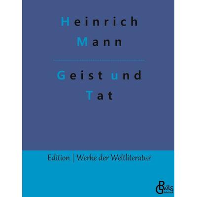 Geist und Tat, Gebundene Ausgabe von Heinrich Mann, Gröls Verlag, 978-3-9882888-1-3