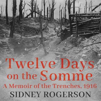 Twelve Days on the Somme - Sidney Rogerson, Audio, 9781399185936