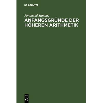 Anfangsgründe der höheren Arithmetik, Gebundene Ausgabe von Ferdinand Minding, De Gruyter, 978-3-11-121917-2