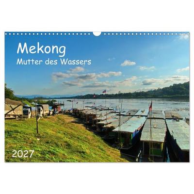 Mekong, Mutter des Wassers (Wandkalender 2027 DIN A3 quer), CALVENDO Monatskalender