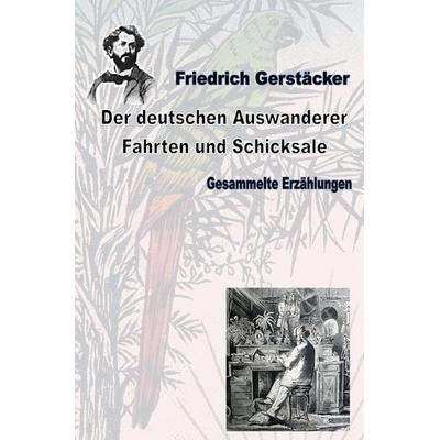 Werkausgabe Friedrich Gerstäcker Ausgabe letzter Hand / Der deutschen Auswanderer Fahrten und Schicksale, Taschenbuch von Friedrich Gerstäcker,